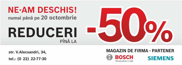 Deschiderea noului magazin- partener Bosch și Siemens. Reduceri de pînpă la 50 % doar pînă la 20 octombrie!