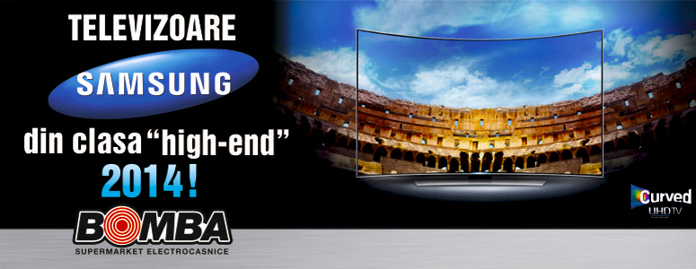 Doar la Bomba: televizoare Samsung din clasa “high-end” 2014
