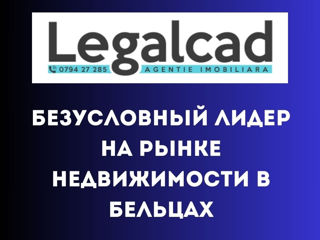 Legalcad - лидер на рынке недвижимости в Бельцах! foto 7