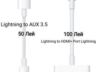 Lightning to AUX 3.5 - 50 lei / Lightning to HDMI+ Lightning Charge - 100 lei foto 2