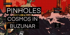 Concert Pinholes & Cosmos în Buzunar