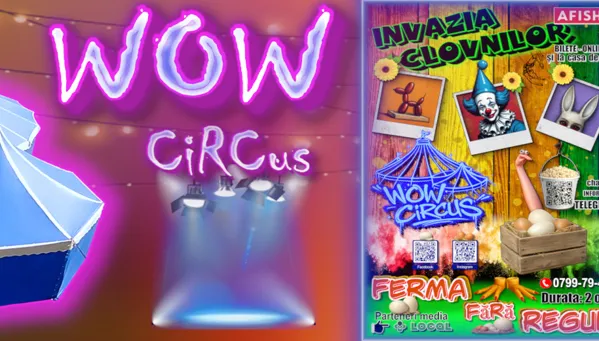 Circus WOW. Program nou „Fermă fără reguli” s.Măgdăceşti