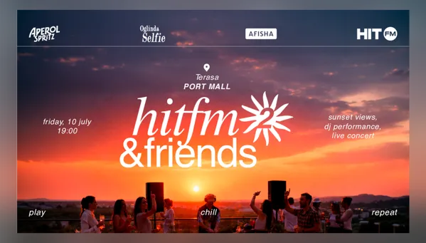 HIT FM & Friends возвращается!