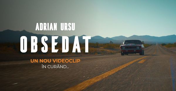 Adrian Ursu anunță premiera unui nou videoclip - "Obsedat"