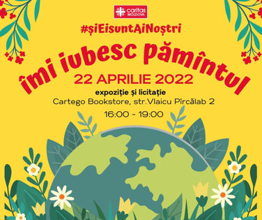 Expoziție și Licitație "Îmi iubesc Pămîntul" Caritas Moldova