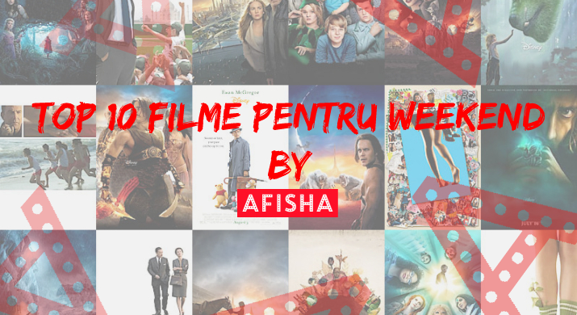 Top 10 filme pe care le poți viziona în acest weekend
