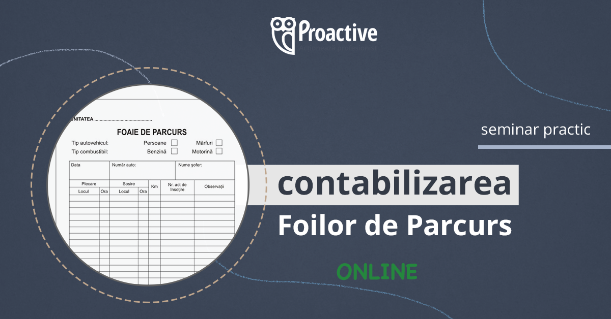 Seminar practic „Contabilizarea foilor de parcurs, anvelopelor și acumulatoarelor”