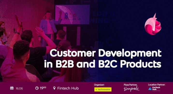 Customer Development in B2B and B2C Products