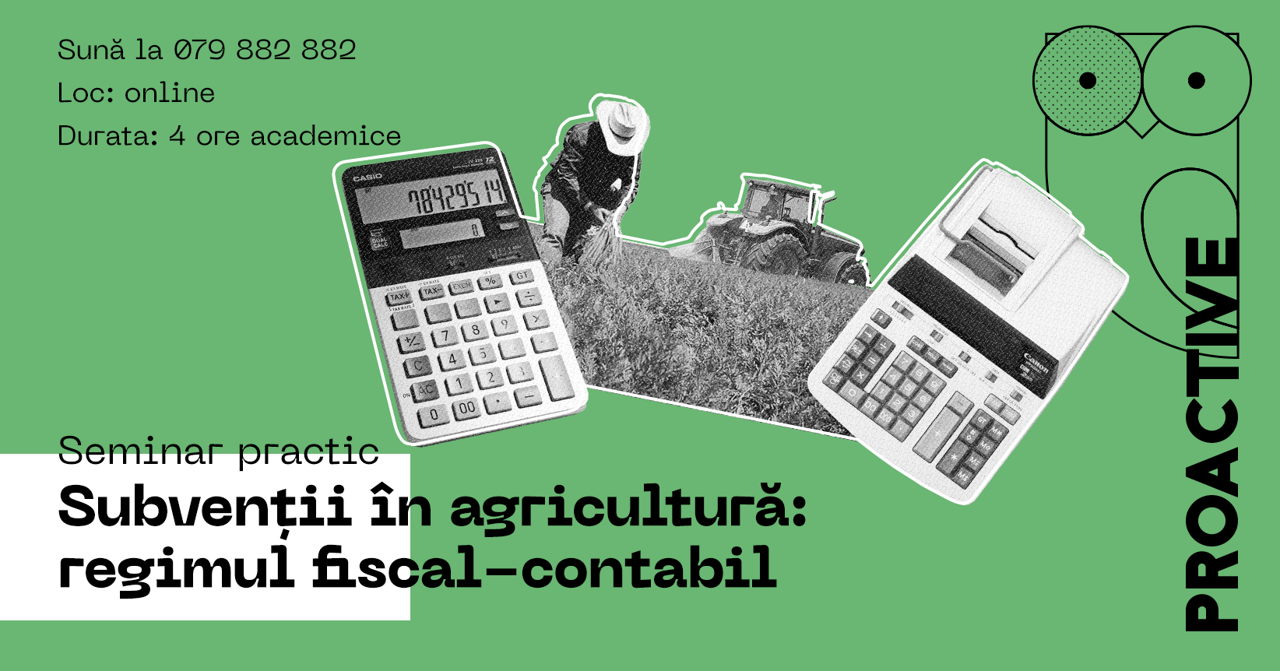 Seminar practic: Subvenții în agricultură: regimul fiscal-contabil