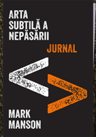 Arta subtilă a nepăsării. Jurnal - Mark Manson