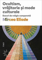 Ocultism, vrăjitorie și mode culturale. Eseuri de religie comparată