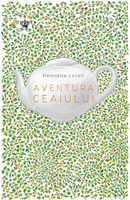 Aventura ceaiului - Henrietta Lovell
