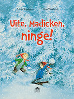 Uite, Madicken, ninge! - Astrid Lindgren, cu ilustrații de Ilon Wikland