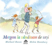 Mergem la vânătoare de urși - Michael Rosen, Helen Oxenbury