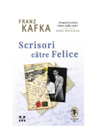 Scrisori către Felice - Franz Kafka