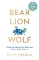 Bear, Lion or Wolf: How Understanding Your Sleep Type Could Change Your Life  (Arezzolo)
