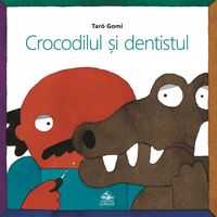 Crocodilul și dentistul - Tarō Gomi