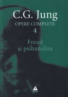 Freud şi psihanaliza - Opere Complete, vol. 4 C.G. Jung