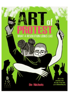 Art of Protest: What a Revolution Looks Like (Hardback)- De Nichols