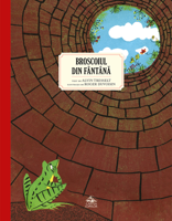 Broscoiul din fântână  -  Alvin Tresselt, ilustrații de Roger Duvoisin