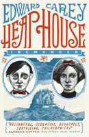 Heap House: The Iremonger Trilogy 1 - Esward Carey