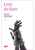 Luni de fiere- - Pascal Bruckner