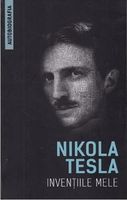 Invențiile mele - Autobiografia lui Nikola Tesla