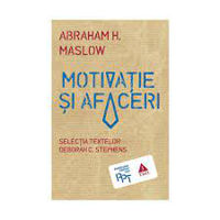Motivație și afaceri - A. H. Maslow