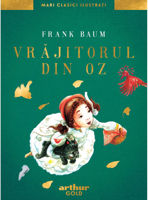 Vrăjitorul din Oz | Mari Clasici Ilustrați - Frank Baum