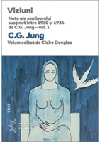 Viziuni. Note ale seminarului susţinut între 1930 și 1934 de C.G. Jung – vol. 1 - C.G. Jung