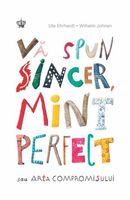 Vă spun sincer, mint perfect sau arta compromisului