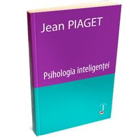 Psihologia inteligenței - Jean Piaget