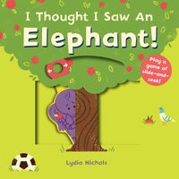 I thought I saw an... elephant! - Lydia Nichols