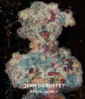 Jean Dubuffet Brutal Beauty - Eleanor Nairne
