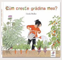 Cum crește grădina mea - Gerda Muller