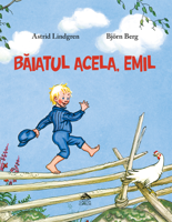 Băiatul acela, Emil -  de Astrid Lindgren (ilustrații de Björn Berg)