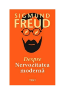 Despre nervozitatea modernă - Sigmund Freud