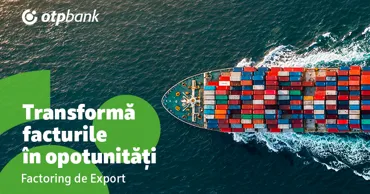 OTP: Factoring de export – instrument de creștere a vânzărilor și competitivității Ⓟ