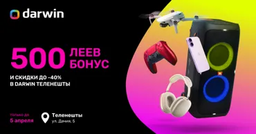 Darwin: Бонус в 500 леев и скидки до 40% в новом магазине в Теленештах Ⓟ