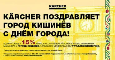 Kärcher: Празднуем вместе: −скидка 15% ко Дню города Кишинёва Ⓟ