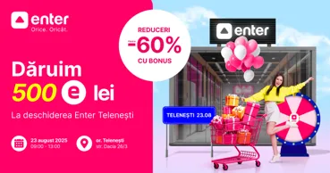 Enter: Cadou bonus 500 eLei, reduceri și surprize la deschiderea din Telenești Ⓟ