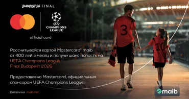 Maib и Mastercard: Выиграй билеты на финал UEFA Champions League 2026 в Будапеште Ⓟ