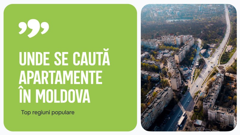 Unde se caută apartamente în Moldova: Top regiuni populare Ⓟ
