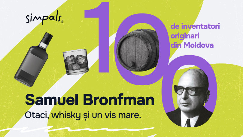 100 de inventatori: Samuel Bronfman — Otaci, whisky și un vis mare