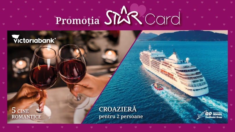 Star Card de la Victoriabank: Câștigi o cină sau pleci în croazieră (P)