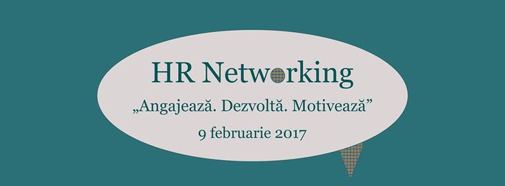 Start HR Networking 2017 cu genericul: Angajează. Dezvoltă. Motivează!