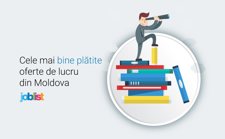 Cele mai bine plătite oferte de lucru din Moldova