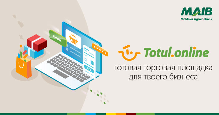 MAIB: Totul.online - решение для увеличения ваших онлайн-продаж ®