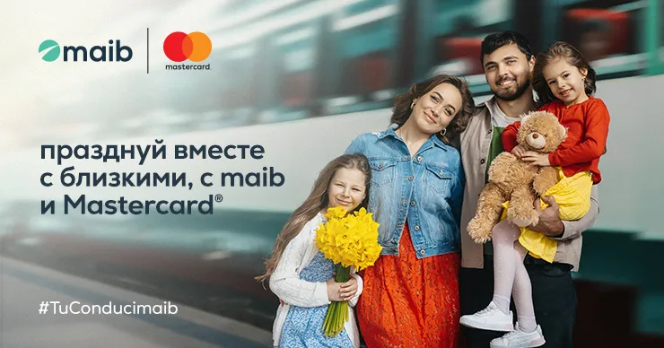Празднуй вместе с близкими с maib и Mastercard
