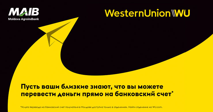 MAIB с Western Union запустили новую услугу - Денежные переводы непосредственно на счет ®